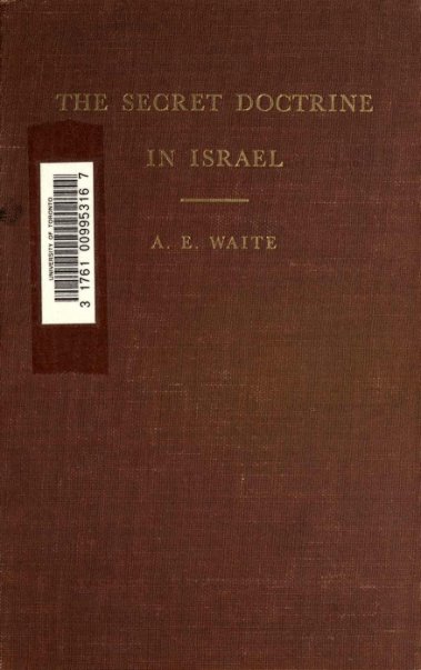 A-E-Waite-TheSecretDoctrineinIsraelPDF电子书籍360页 A-E-Waite-TheSecretDoctrineinIsrael书籍扫描(图1)