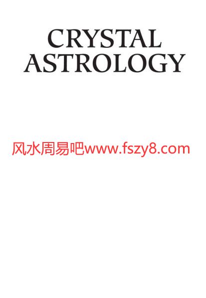 TheCompleteGuidetoCrystalAstrology-360CrystalsandSabianSymbolsEarthdancer,2007-PDF电子书籍226页 TheComple(图2)